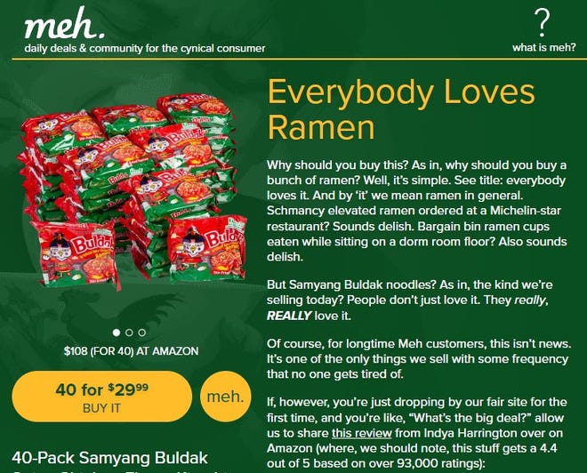 Meh.com was created by the original creator of Woot.com and returns to the original platform: one outrageous deal a day.